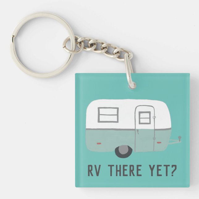 RV THERE YET? Vintage Camper Trailer Keychain (Front)