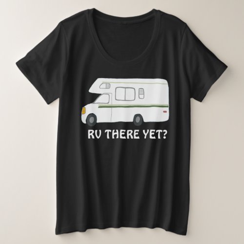 RV THERE YET Vintage campervan vanlife CUSTOM Plus Size T_Shirt