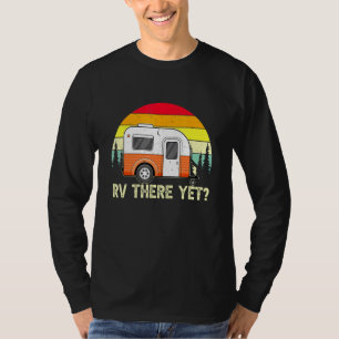 RV There Yet Vintage Retro Camping Roadtrips Campi T-Shirt