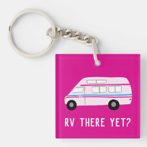 RV THERE YET Vintage Van Motorhome Campervan  Keychain