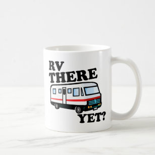 RV THERE YET? (white) Coffee Mug