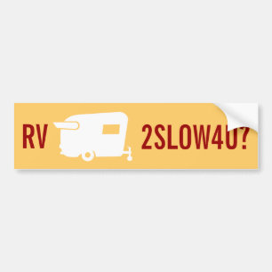 RV Too Slow 4 U? - Travel Trailer Humor Bumper Sticker