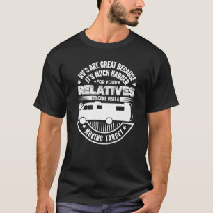 Rv's Are Moving Targets For Relatives Funny Rv Roa T-Shirt