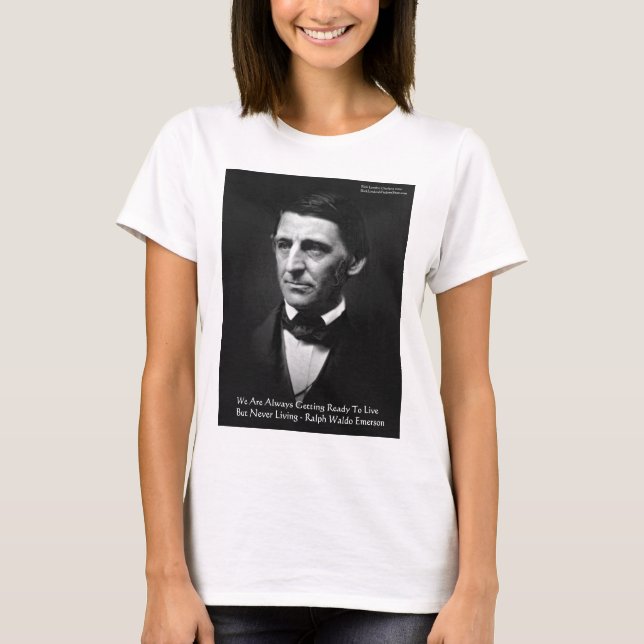RW Emerson "Ready To Live" Wisdom Quote Gifts T-Shirt (Front)