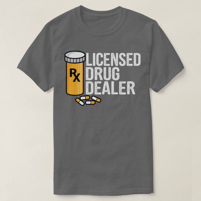 Rx Licensed Drug Dealer Funny Pharmacists Drug Sto T-Shirt (Design Front)