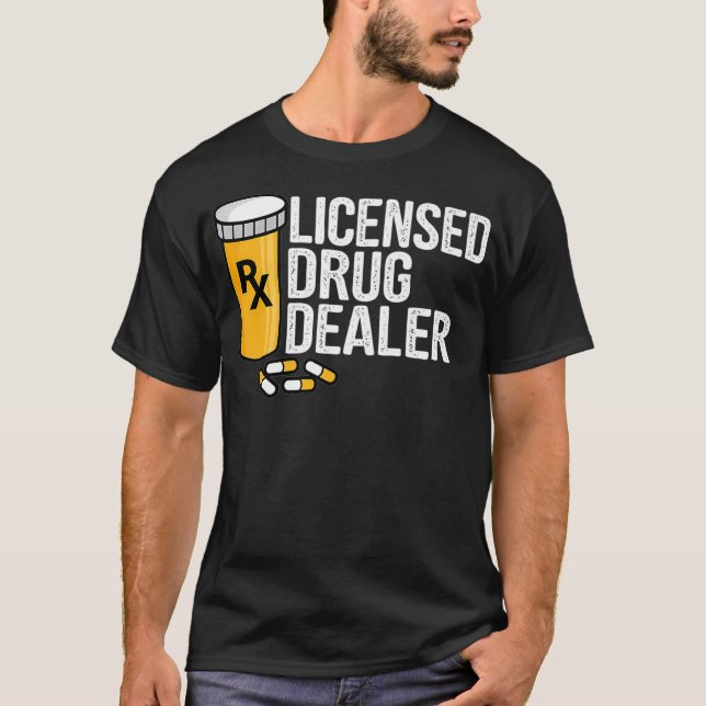 Rx Licensed Drug Dealer Funny Pharmacists Drug T-Shirt (Front)
