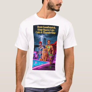 Ryan Goodsnatch Soap Opera Cats Thunderline Tshirt