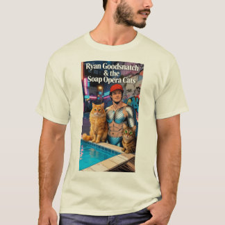 Ryan Goodsnatch & the Soap Opera Cats Tshirt