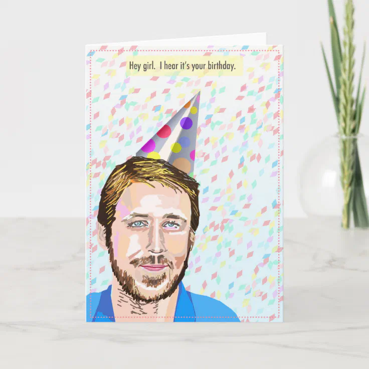 Ryan Gosling Hey Girl Birthday Card Zazzle 3199