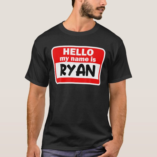 Ryan Hello Hi My Name Is Tshirt Name On Custom T S (Front)