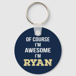 Ryan Of Course I'm Awesome Keychain