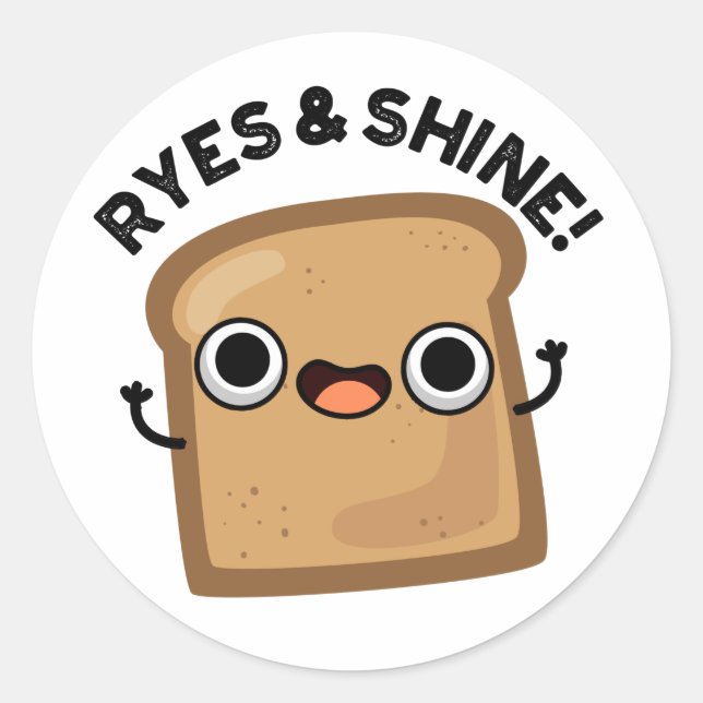 Ryes And Shine Funny Bread Pun Classic Round Sticker (Front)