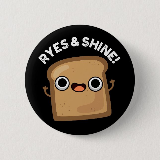 Ryes And Shine Funny Bread Pun Dark BG Button (Front)