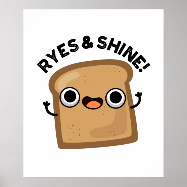 Ryes And Shine Funny Bread Pun Poster (Front)