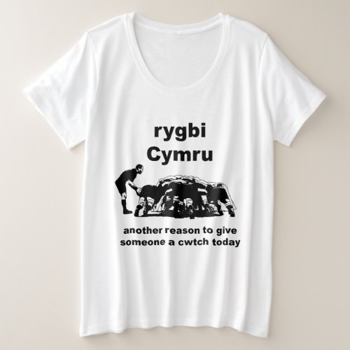 Rygbi Cymru Another Reason To Give Someone A Cwtch Plus Size T_Shirt
