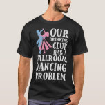 S2 Ballroom Dancing (12) T-Shirt<br><div class="desc">Awesome design for those who love Ballroom Dancing. Thank you.</div>