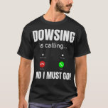 S2 Dowsing Divination (36) T-Shirt<br><div class="desc">Awesome design for those who love Dowsing. Thank you.</div>