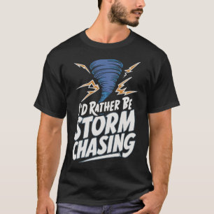S2 Storm Chasing Chaser Stormchasing (168) T-Shirt