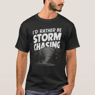 S2 Storm Chasing Chaser Stormchasing (170) T-Shirt