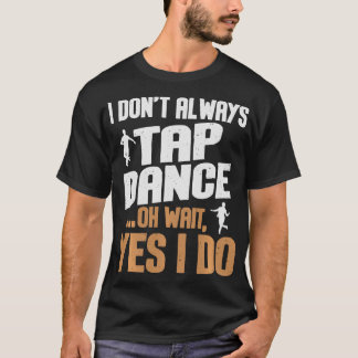 S2 Tap Dance Tap Dancing Tap Dancer (136) T-Shirt