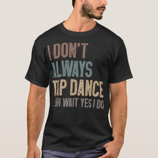S2 Tap Dance Tap Dancing Tap Dancer (34) T-Shirt
