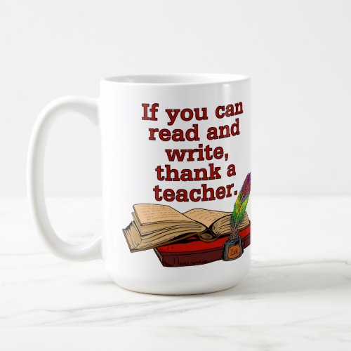 s31 If you can read and write thank a teacher Coffee Mug