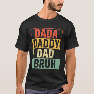 S Dada Daddy Dad Bruh Fathers Day Fathe T-Shirt