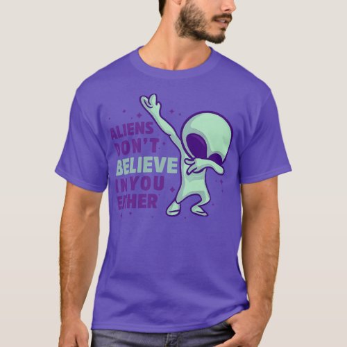 s Dont Believe In You Either T_Shirt