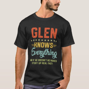 S Glen Knows Everything Name Personalized Jokes T-Shirt