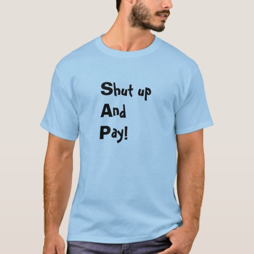 Shut up And Pay T_Shirt