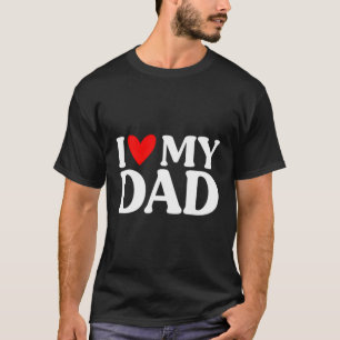 S I Love My Dad Father'S Day T-Shirt