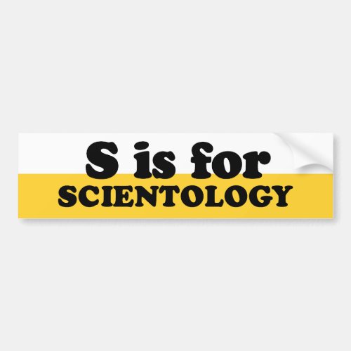 S IS FOR SCIENTOLOGY BUMPER STICKER