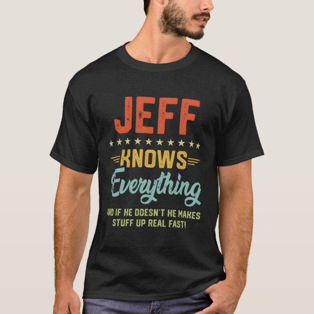S Jeff Knows Everything Name Personalized Jokes T-Shirt (Front)