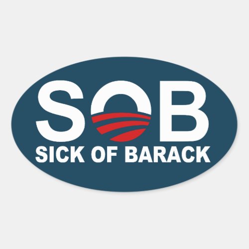SOB _ Sick of Barack Oval Sticker