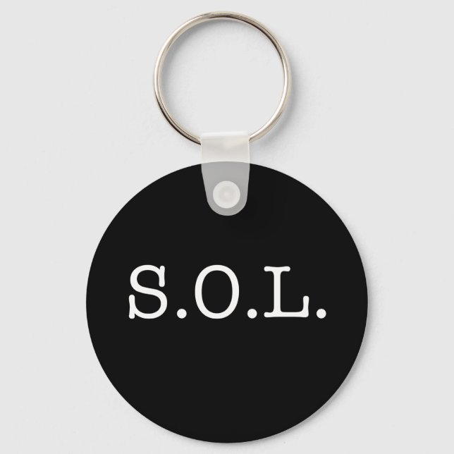 S.O.L. Slang Quote - SOL Quotes Keychain (Front)