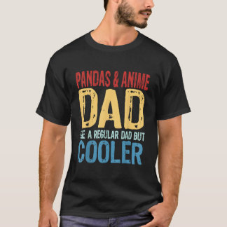 S Pandas Anime Dad Like A Regular Dad But Er T-Shirt