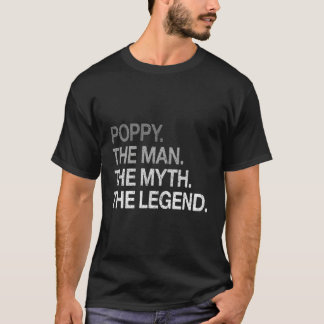 S Poppy The The Myth The Legend Grandpa T-Shirt