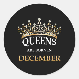 S Queens Are Born In December Classic Round Sticker