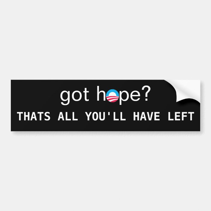 S RoundObamaSymbol, got hope?, THATS ALL YOU'LLBumper Sticker