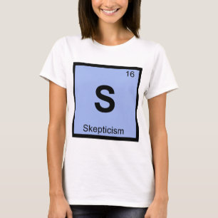 S - Skepticism Philosophy Chemistry Periodic Table T-Shirt