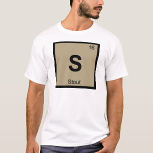 S - Stout Beer Chemistry Periodic Table Symbol T-Shirt