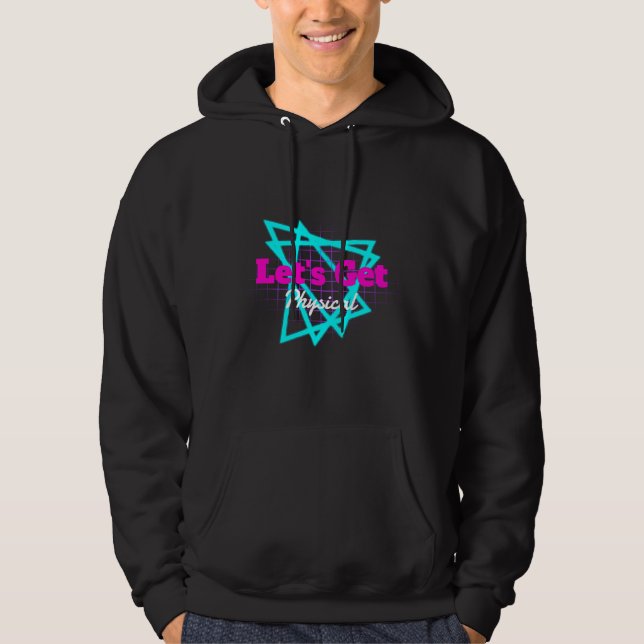 S Workout Gym Lets Get Physical Totally Rad Hoodie (Front)