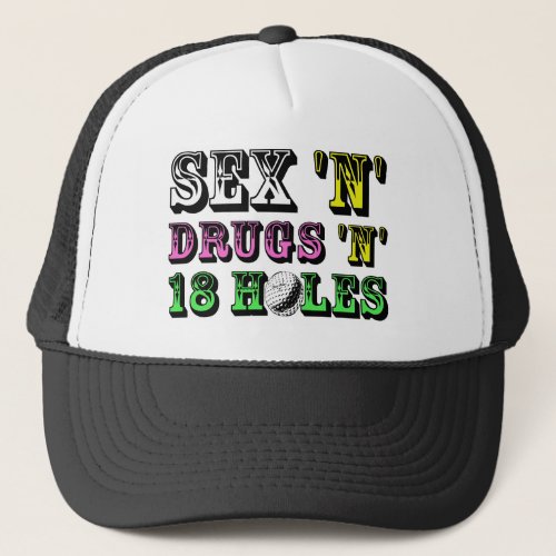 Sx And Drugs And 18 Holes Trucker Hat