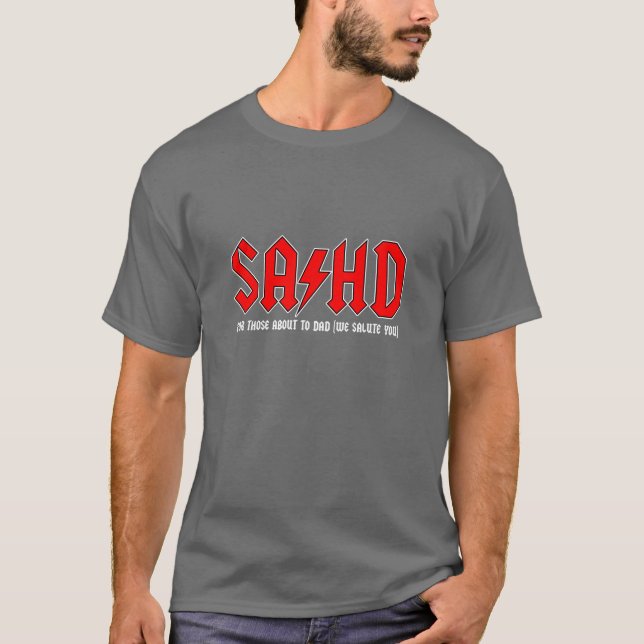 SAϟHD: For Those Who Are About to Dad T-Shirt (Front)
