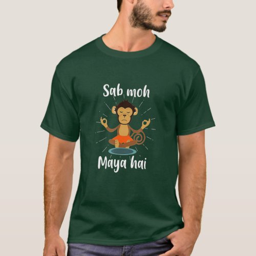 Sab Moh Maya Hai Hindi Meditation Desi Slogan  T_Shirt