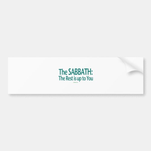 Sabbath The Rest Is Up To You Bumper Sticker