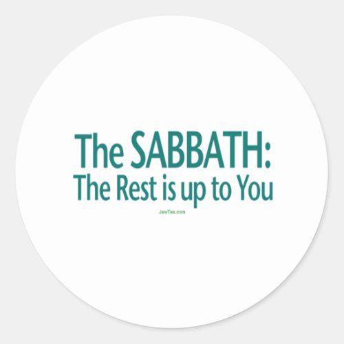 Sabbath The Rest Is Up To You Classic Round Sticker