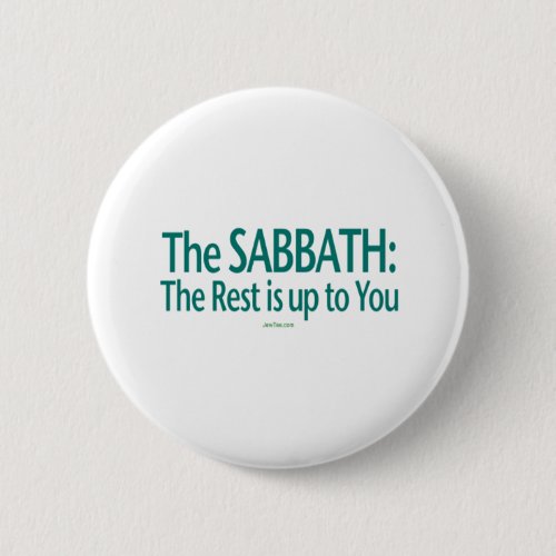 Sabbath The Rest Is Up To You Pinback Button