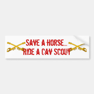 sabers, sabers, Save a horse..., Ride a Cav Scout Bumper Sticker