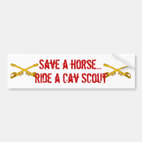 sabers sabers Save a horse Ride a Cav Scout Bumper Sticker